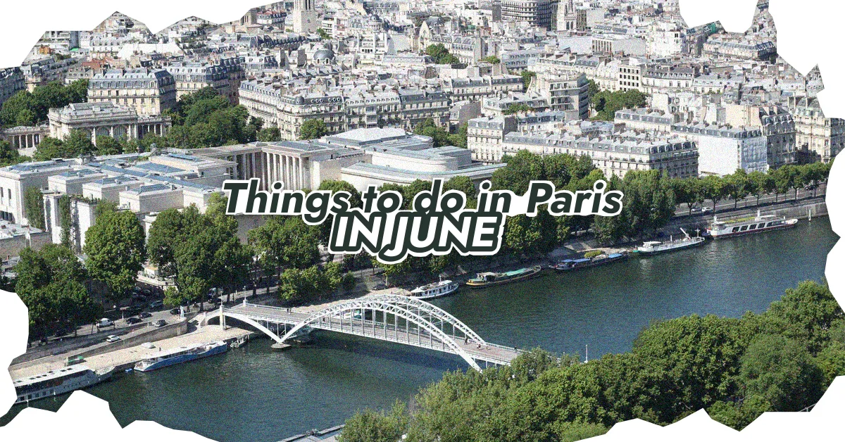 things to do in paris in june